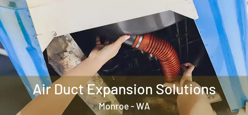  Air Duct Expansion Solutions Monroe - WA
