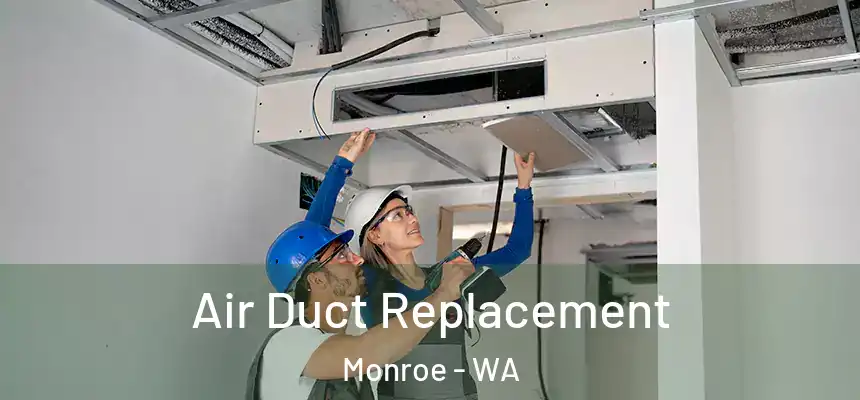  Air Duct Replacement Monroe - WA