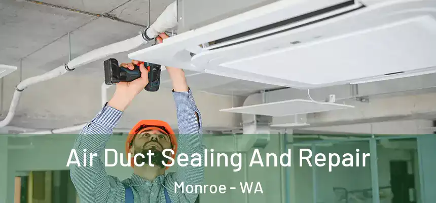  Air Duct Sealing And Repair Monroe - WA