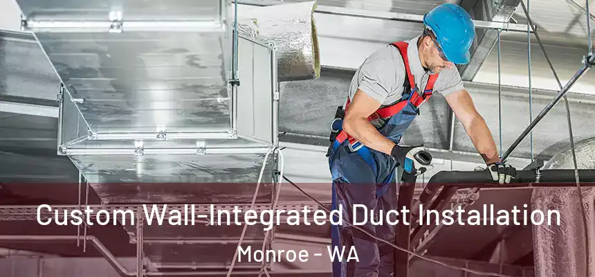  Custom Wall-Integrated Duct Installation Monroe - WA