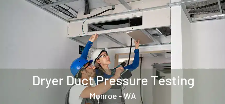  Dryer Duct Pressure Testing Monroe - WA