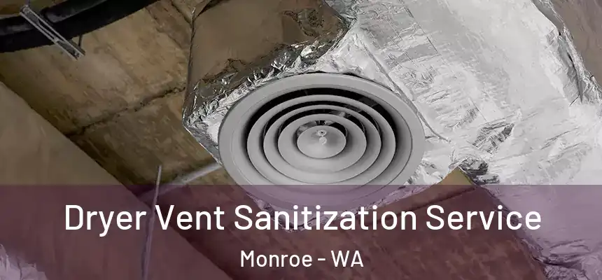  Dryer Vent Sanitization Service Monroe - WA
