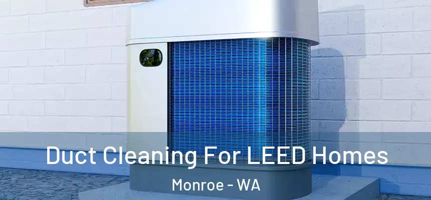  Duct Cleaning For LEED Homes Monroe - WA