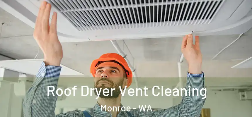 Roof Dryer Vent Cleaning Monroe - WA