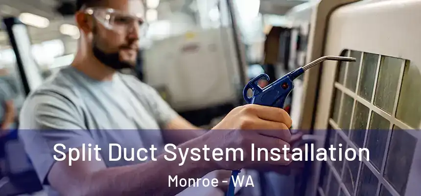  Split Duct System Installation Monroe - WA